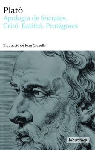 Apologia de Sócrates, Critó, Eutifró i Protàgores: Traducció de Joan Crexells (LABUTXACA) von labutxaca