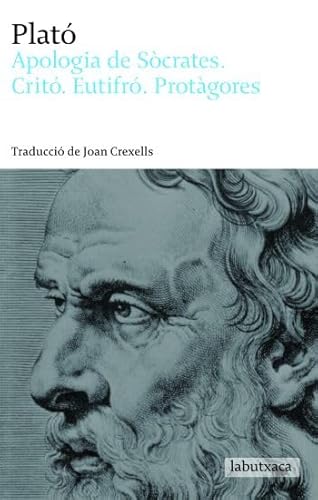 Apologia de Sócrates, Critó, Eutifró i Protàgores: Traducció de Joan Crexells (LABUTXACA)