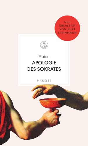 Apologie des Sokrates: Neu übersetzt von Kurt Steinmann. Mit einem Nachwort von Otto Schily (Manesse Bibliothek, Band 32)