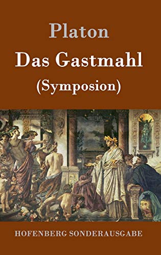 Das Gastmahl: (Symposion) von Zenodot Verlagsgesellscha