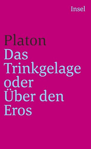 Das Trinkgelage oder Über den Eros: Übertr., Nachw. u. Erl. v. Ute Schmidt-Berger. Mit e. Wirkungsgesch. v. Jochen Schmidt (insel taschenbuch)