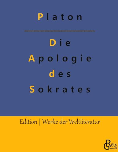 Die Apologie des Sokrates: Die Verteidigungsrede (Edition Werke der Weltliteratur - Hardcover)
