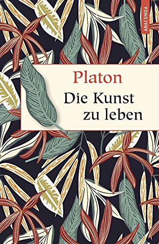 Die Kunst zu leben (Geschenkbuch Weisheit, Band 48)