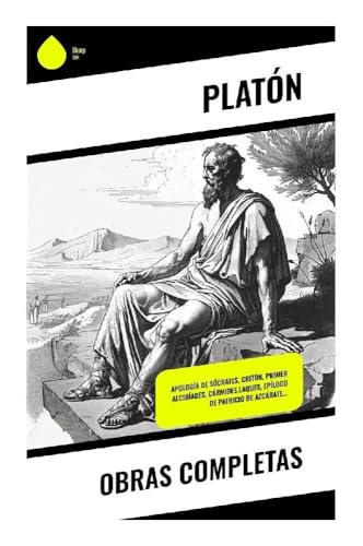 Obras Completas: Apología de Sócrates, Critón, Primer Alcibíades, Cármides,Laques, Epílogo de Patricio de Azcárate... von Sharp Ink