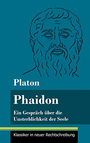 Phaidon: Ein Gespräch über die Unsterblichkeit der Seele (Band 146, Klassiker in neuer Rechtschreibung) von Henricus - Edition Deutsche Klassik GmbH, Berlin