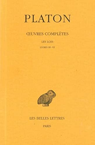 Platon, Oeuvres Completes: Tome XI, 2e Partie: Les Lois, Livres III-VI (Collection Des Universites De France Serie Grecque, Band 115)