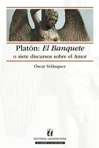 Platón: El Banquete o siete discursos sobre el amor von Editorial Universitaria de Chile