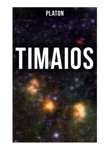 Timaios: Seiendes + Der Entstehungsgrund und die Einzigkeit des Kosmos + Die Erschaffung des Weltkörpers und der Weltseele + Zeit und Ewigkeit + Der ... und der übrigen Lebewesen + Der Raum...