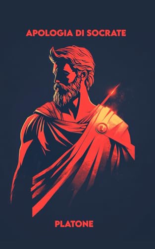 APOLOGIA DI SOCRATE: Versione Completa: + un Percorso per diventare un Guerriero oggi APOLOGIA DI SOCRATE: Versione Completa: + un Percorso per diventare un Guerriero oggi von Independently published