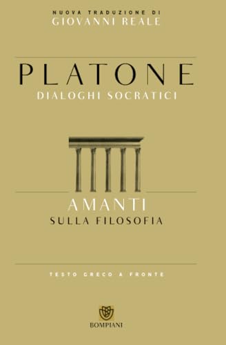 Amanti. Sulla filosofia. Dialoghi socratici. Testo greco a fronte (Testi a fronte)