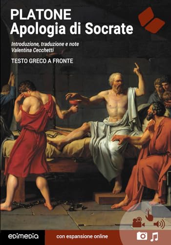 Apologia di Socrate (testo greco a fronte): Con note linguistiche, sintattiche, storiche ed elenco completo dei paradigmi dei verbi von Edimedia