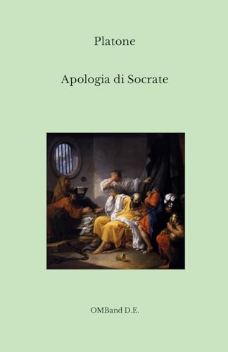 Apologia di Socrate: Edizione integrale Apologia di Socrate: Edizione integrale