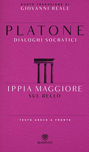 Ippia Maggiore. Sul bello. Dialoghi socratici. Testo greco a fronte (Testi a fronte)