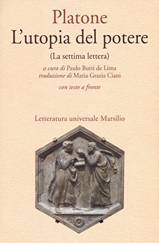 L'utopia del potere (La settima lettera). Testo greco a fronte (Letteratura universale. Il convivio) von Marsilio