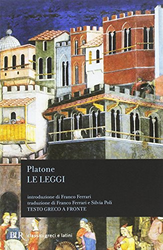 Le leggi. Testo greco a fronte (BUR Classici greci e latini) Le leggi. Testo greco a fronte (BUR Classici greci e latini)