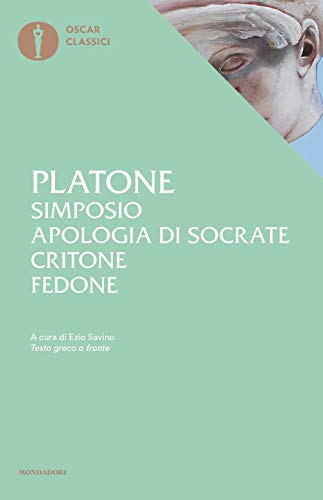 Simposio-Apologia di Socrate-Critone-Fedone. Testo greco a fronte (Oscar classici, Band 29) von Mondadori