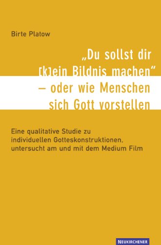"Du sollst dir (k)ein Bildnis machen" - oder wie Menschen sich Gott vorstellen: Eine qualitative Studie zu individuellen Gotteskonstruktionen, untersucht am und mit dem Medium Film von Vandenhoeck & Ruprecht GmbH & Co. KG