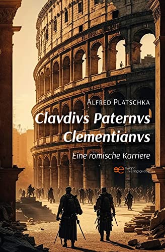 Clavdivs Paternvs Clementianvs: Eine römische Karriere (Universum)