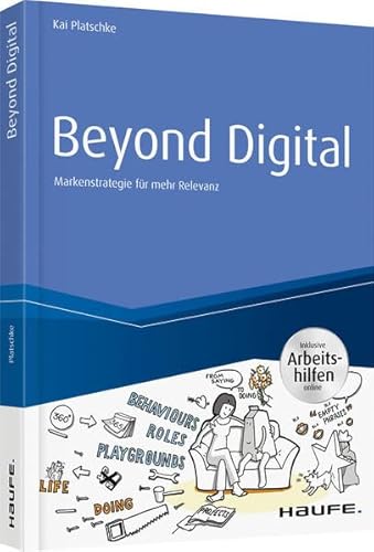 Beyond Digital: Markenstrategie für mehr Relevanz - inkl. Arbeitshilfen online (Haufe Fachbuch)