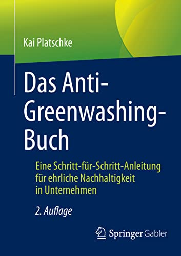 Das Anti-Greenwashing-Buch: Eine Schritt-für-Schritt-Anleitung für ehrliche Nachhaltigkeit in Unternehmen von Springer Gabler