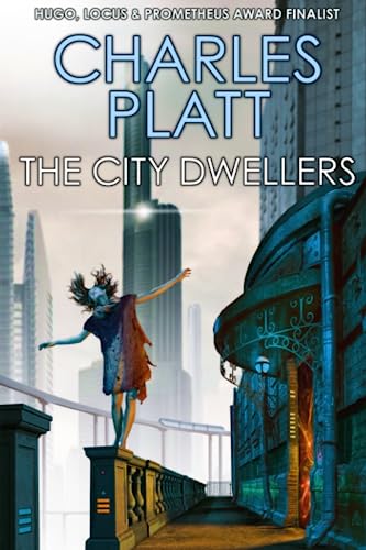THE CITY DWELLERS: The Post-Apocalyptic Science Fiction Classic of the Fall of the Urban World (The Charles Platt Science Fiction Library) von Independently published