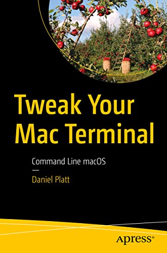 Tweak Your Mac Terminal: Command Line macOS von Apress
