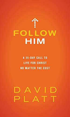 Follow Him: A 35-Day Call to Live for Christ No Matter the Cost