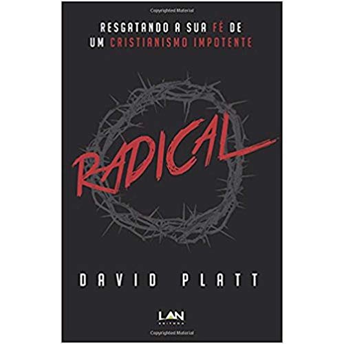 Radical: Resgatando a Sua Fe de Um Cristianismo Impotente Radical: Resgatando a Sua Fe de Um Cristianismo Impotente von Edilan