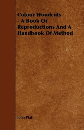 Colour Woodcuts - A Book of Reproductions and a Handbook of Method Colour Woodcuts - A Book of Reproductions and a Handbook of Method von Read Books