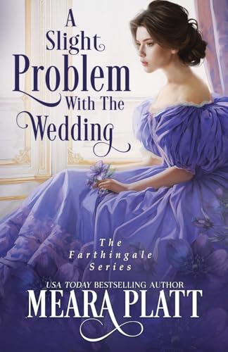 A Slight Problem with the Wedding (The Farthingale Series, Band 11) von Meara Platt