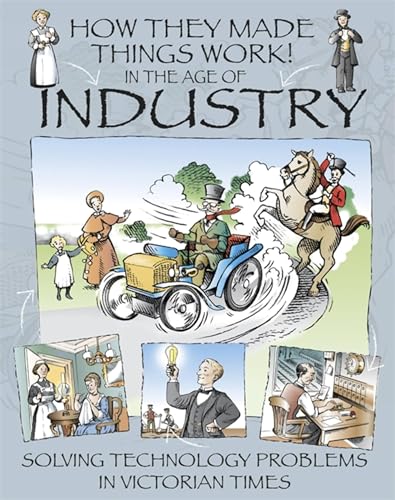 In the Age of Industry (How They Made Things Work)