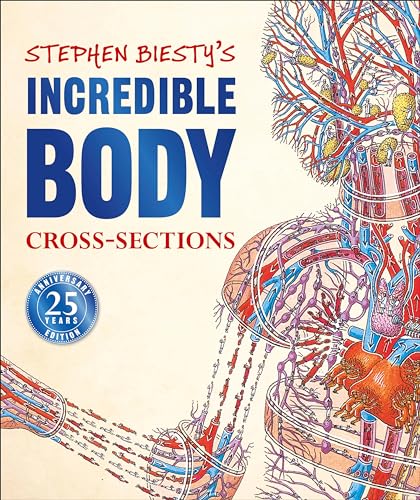 Stephen Biesty's Incredible Body Cross-Sections (DK Stephen Biesty Cross-Sections)