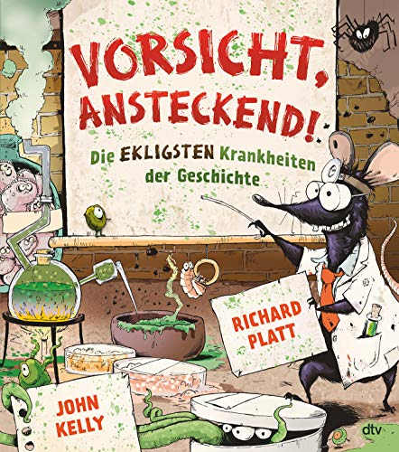 Vorsicht, ansteckend! – Die ekligsten Krankheiten der Geschichte: Informatives illustriertes Sachbuch ab 9 Vorsicht, ansteckend! – Die ekligsten Krankheiten der Geschichte: Informatives illustriertes Sachbuch ab 9
