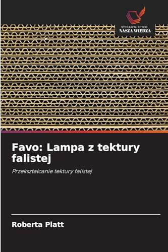 Favo: Lampa z tektury falistej: Przekszta¿canie tektury falistej von Wydawnictwo Nasza Wiedza