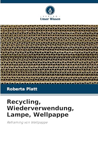 Recycling, Wiederverwendung, Lampe, Wellpappe: Reframing von Wellpappe von Verlag Unser Wissen