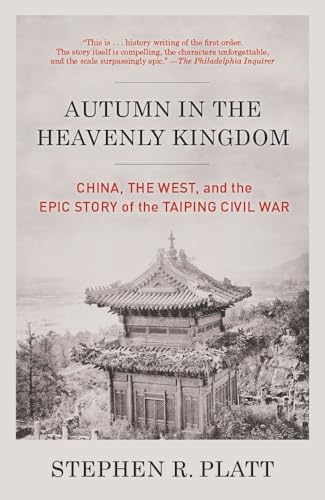Autumn in the Heavenly Kingdom: China, the West, and the Epic Story of the Taiping Civil War Autumn in the Heavenly Kingdom: China, the West, and the Epic Story of the Taiping Civil War