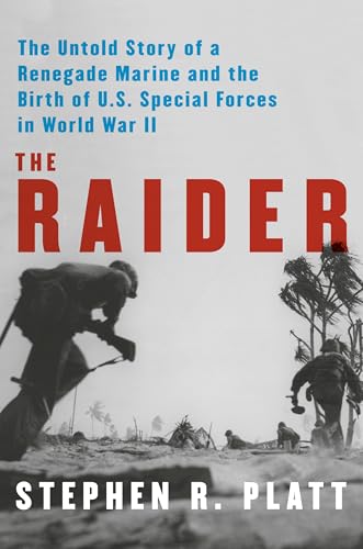 The Raider: The Untold Story of a Renegade Marine and the Birth of U.S. Special Forces in World War II von Alfred A. Knopf