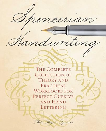 Spencerian Handwriting: The Complete Collection of Theory and Practical Workbooks for Perfect Cursive and Hand Lettering