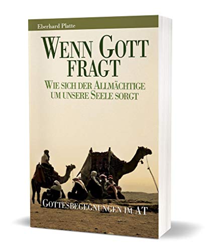 Wenn Gott fragt: Wie der Allmächtige sich um unsere Seele sorgt - Gottesbegegnungen im AT