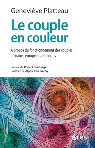 Le couple en couleur: A propos du fonctionnement des couples africains, européens et mixtes