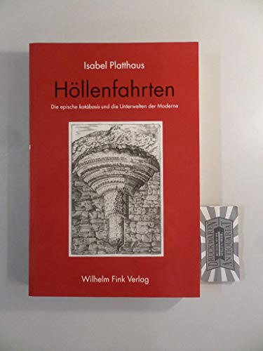 Höllenfahrten. Die epische katabasis und die Unterwelten der Moderne: Die epische Katábasis und die Unterwelten der Moderne