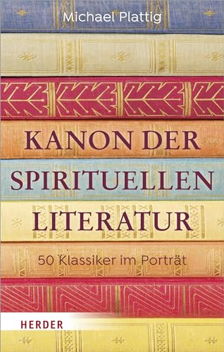 Kanon der spirituellen Literatur: 50 Klassiker im Porträt