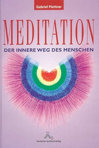 Meditation: Der innere Weg des Menschen