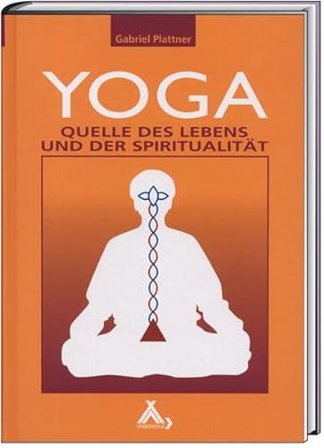 Yoga: Quelle des Lebens und der Spiritualität