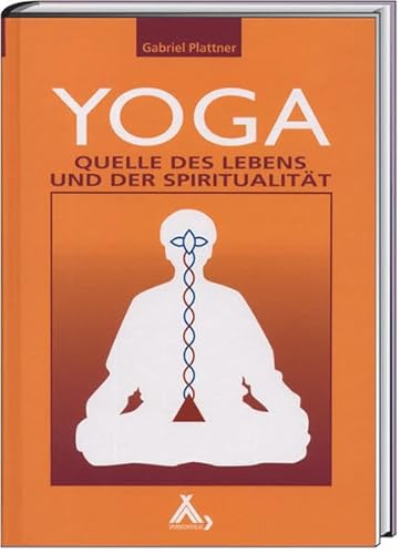 Yoga: Quelle des Lebens und der Spiritualität