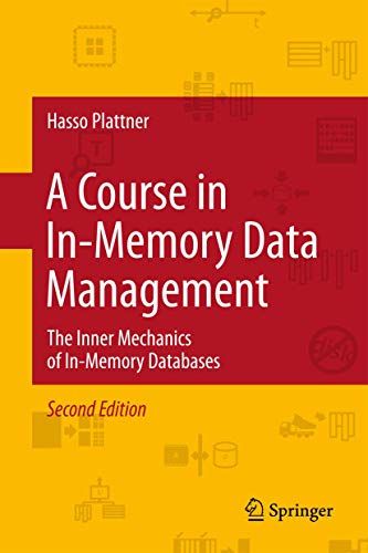 A Course in In-Memory Data Management: The Inner Mechanics of In-Memory Databases von Springer
