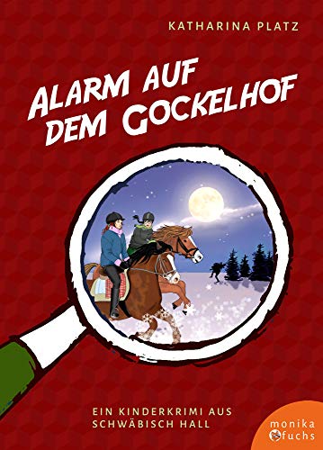 Alarm auf dem Gockelhof: Ein Kinderkrimi aus Schwäbisch Hall (Regionale Kinderkrimis) von Fuchs, Monika