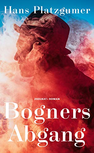 Bogners Abgang: Roman von Zsolnay-Verlag