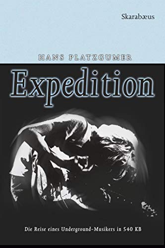 Expedition: Die Reise eines Underground-Musikers in 540 KB: Die Reise eines Underground-Musikers in 540 KB. Vom inneren Nichts ins äußere Nichts. Vom Parasiten an den Nordpol Expedition: Die Reise eines Underground-Musikers in 540 KB: Die Reise eines Underground-Musikers in 540 KB. Vom inneren Nichts ins äußere Nichts. Vom Parasiten an den Nordpol