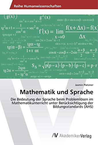 Mathematik und Sprache: Die Bedeutung der Sprache beim Problemlösen im Mathematikunterricht unter Berücksichtigung der Bildungsstandards (AHS) von AV Akademikerverlag